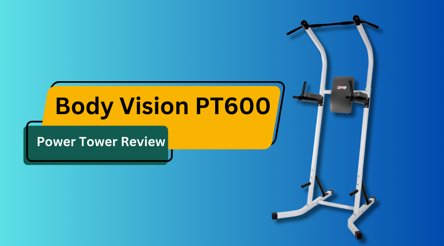 Body Vision PT600 Power Tower Review