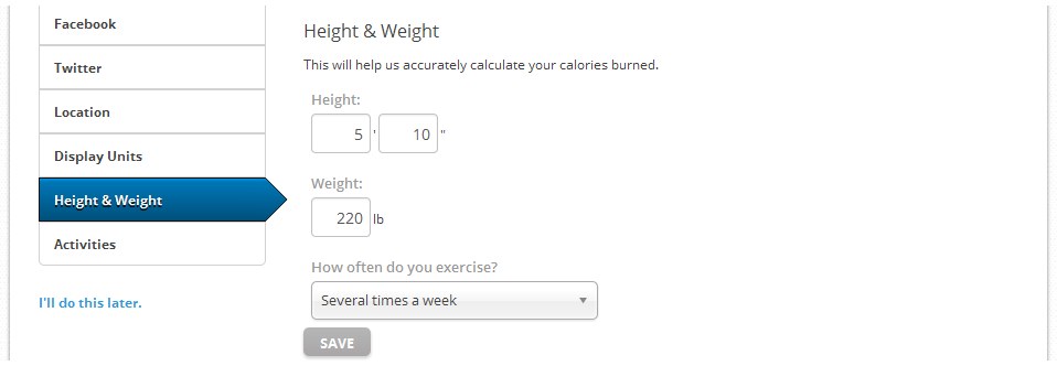 Height and weight are used to improve the accuracy of the feedback for calorie expenditure