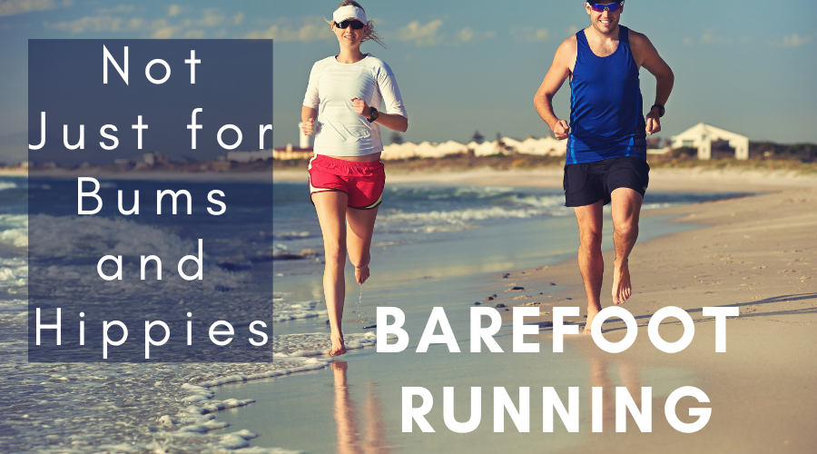 Barefoot Running: Not Just for Bums and Hippies