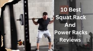 10 Best Squat Rack And Power Racks Reviews
