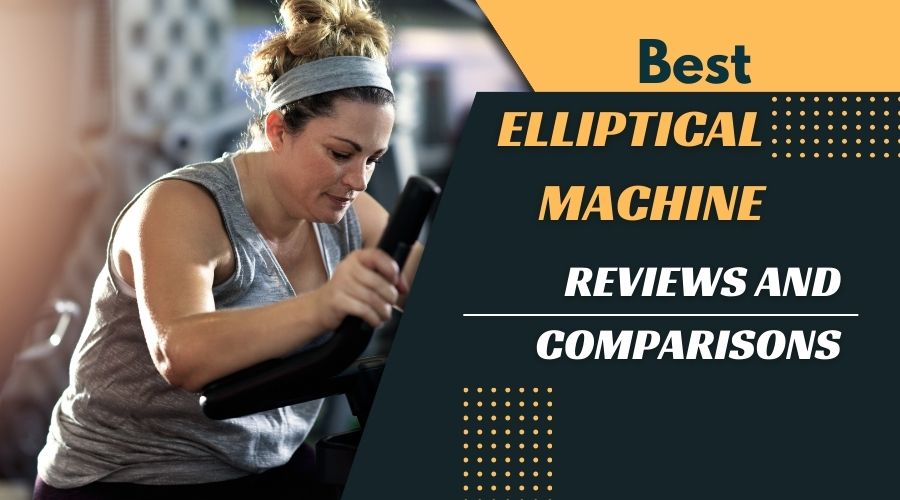 Best Elliptical Machine Reviews and Comparisons 2023 | Buying Guide