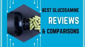 Best Glucosamine Reviews and Comparisons 2023