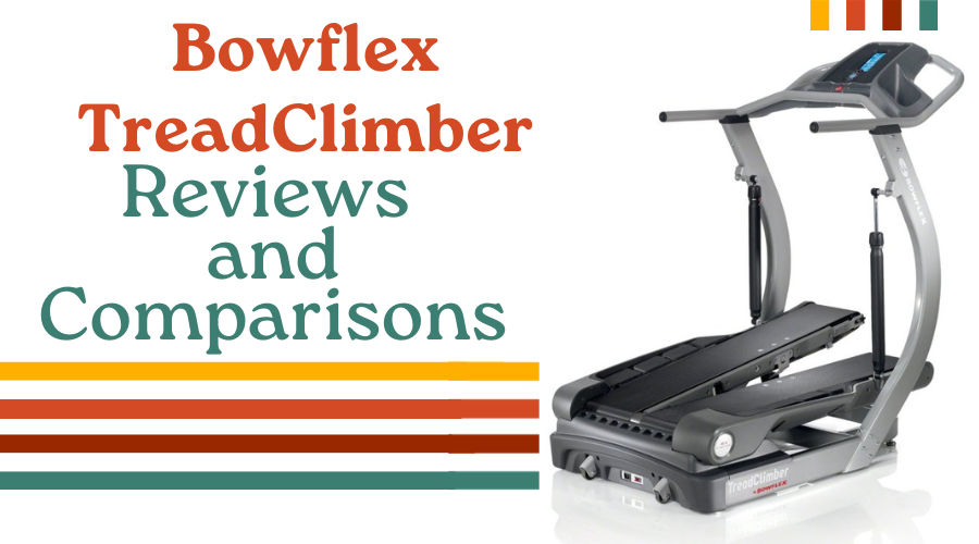 Bowflex TreadClimber Reviews and Comparisons 2024