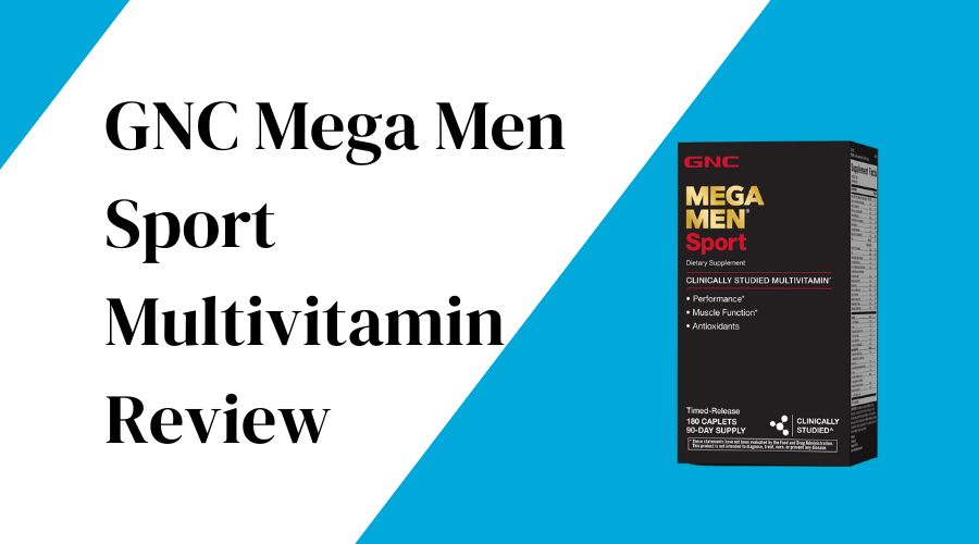 GNC Mega Men Sport Multivitamin Review | High-Quality & Affordable