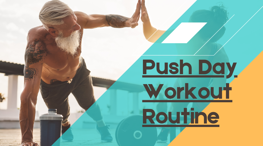 How to Manage Your Push Day Workout Routine for Maximum Upper Body Strength