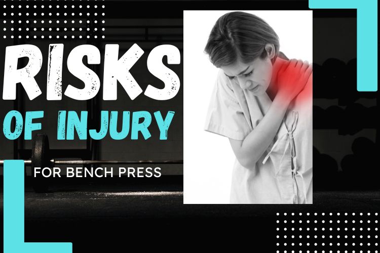 What are the risks of injury for bench press