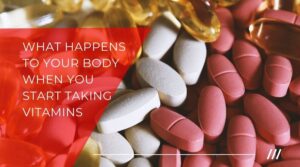 What Happens to Your Body When You Start Taking Vitamins