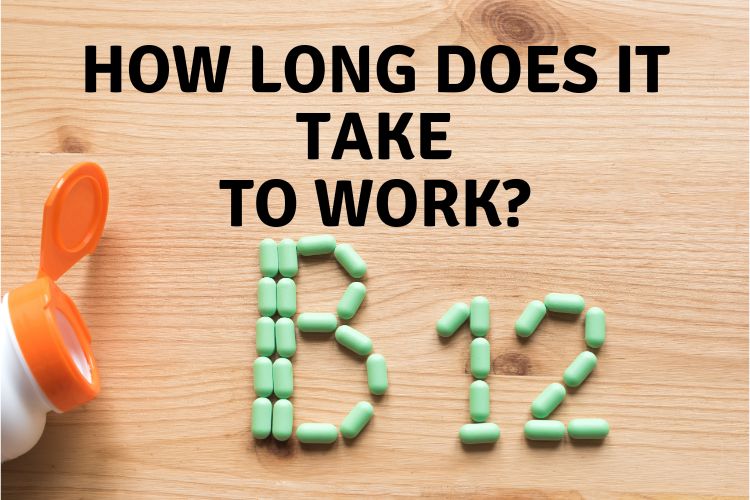 How Long Does It Take for Vitamin B12 to Work